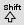 shift